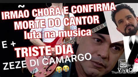 Triste Despedida Morre Famoso Cantor E Zez Di Camargo Infelizmente