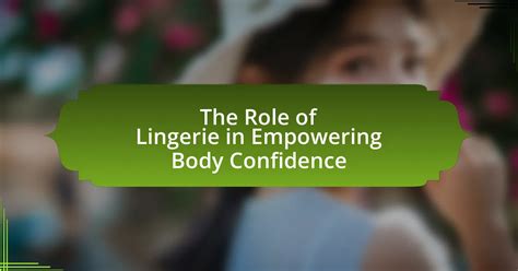 The Role Of Lingerie In Empowering Body Confidence Alicekass