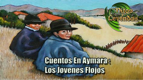 35 LOS JOVENES FLOJOS Cuentos En Aymara MITOS Y LEYENDAS YouTube