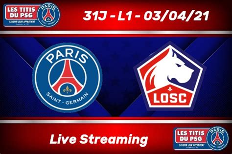 J L Toutes Les Infos Pour Suivre Psg Losc Live Les Titis Du Psg