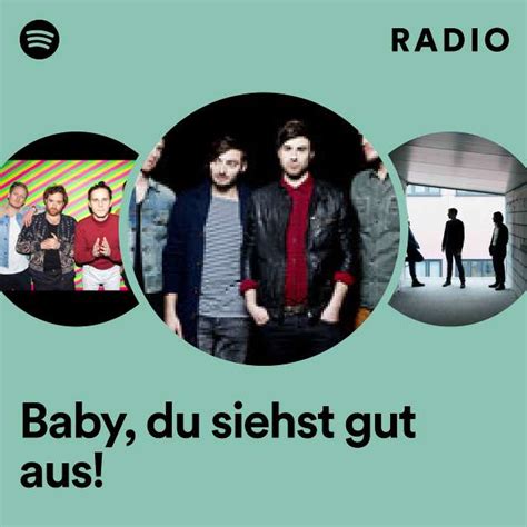 Baby Du Siehst Gut Aus Radio Playlist By Spotify Spotify