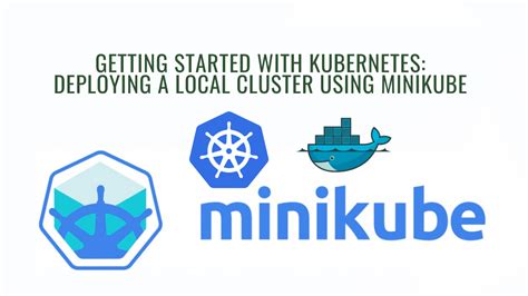 Getting Started With Kubernetes Deploying A K S Cluster Using Minikube