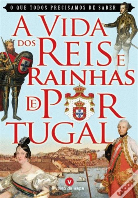 A Vida Dos Reis E Rainhas De Portugal Sofia Andrade E Silva Livro Wook