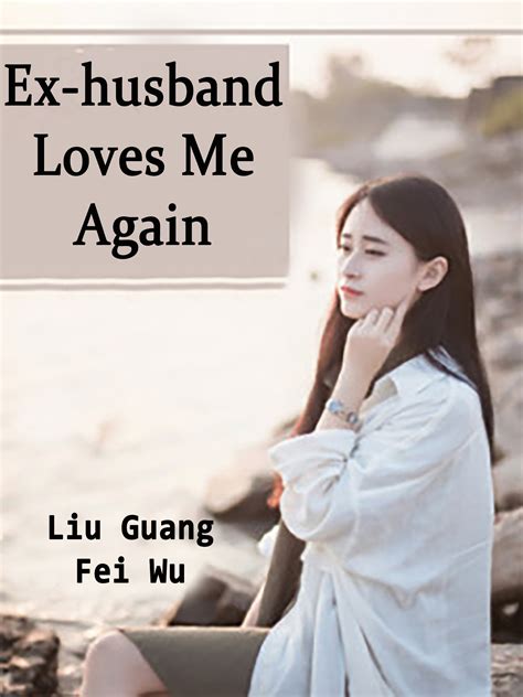 Ex Husband Loves Me Again Novel Full Story Book Babelnovel