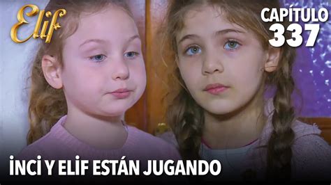 Inci Y Elif Están Jugando Elif Capítulo 337 Youtube