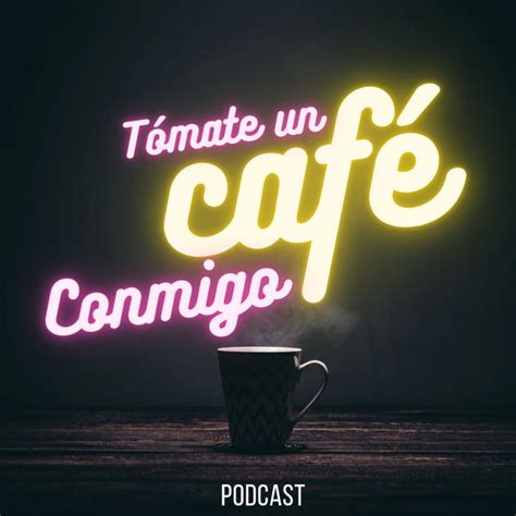 Tómate Un Café Conmigo Podcast on Spotify