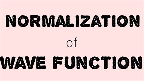 Normalization Of Wave Function Using Shrodinger Wave Function Simple