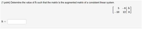 SOLVED Point Determine The Value Of H Such That The Matrix Is The