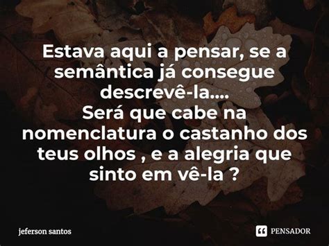 ⁠estava Aqui A Pensar Se A Semântica Jeferson Santos Pensador