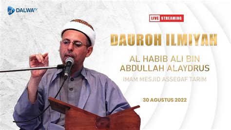 LIVE DAUROH ILMIYAH BERSAMA AL HABIB ALI BIN ABDULLAH ALAYDRUS YouTube