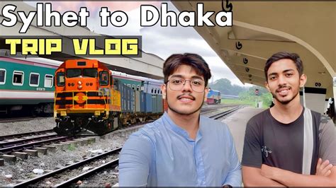 Sylhet To Dhaka By Train Journey Trip Vlog Afnan YouTube