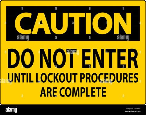 Caution Sign Do Not Enter Until Lockout Procedures Are Complete Stock