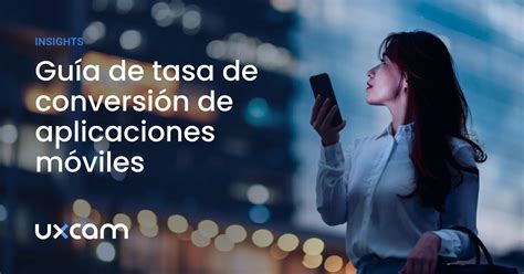 Tasa De Conversi N De Aplicaciones M Viles Puntos De Referencia Y