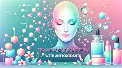 Unlocking Skin S Secret The Power Of Antioxidants Revealed Youtube