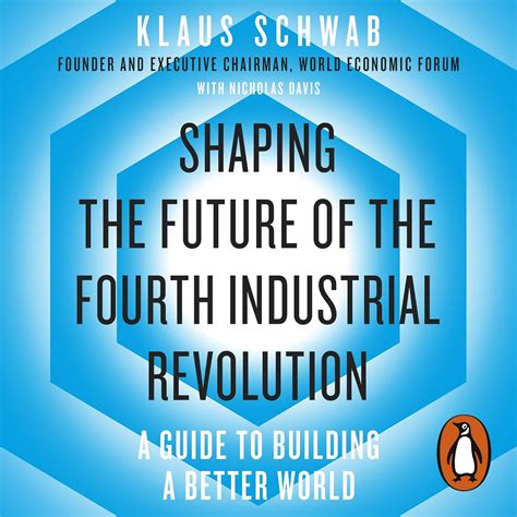 Shaping The Future Of The Fourth Industrial Revolution A Guide To