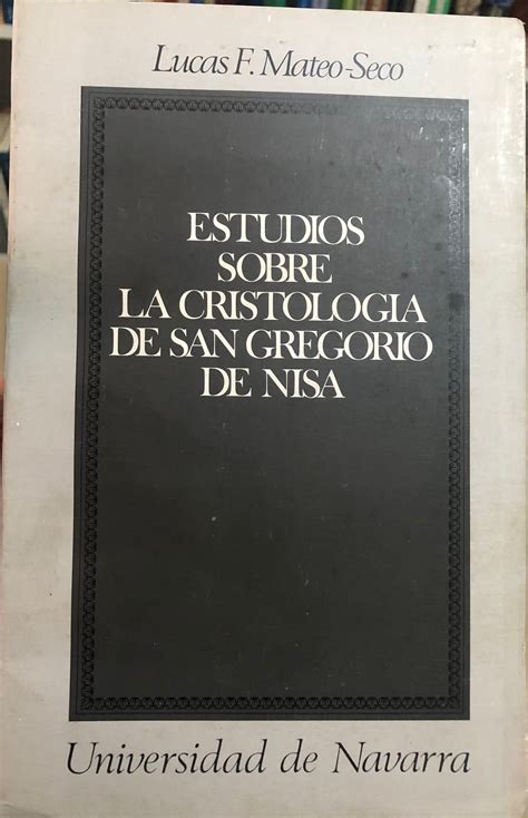 Estudios Sobre La Cristolog A De San Gregorio De Nisa Os Livros Do