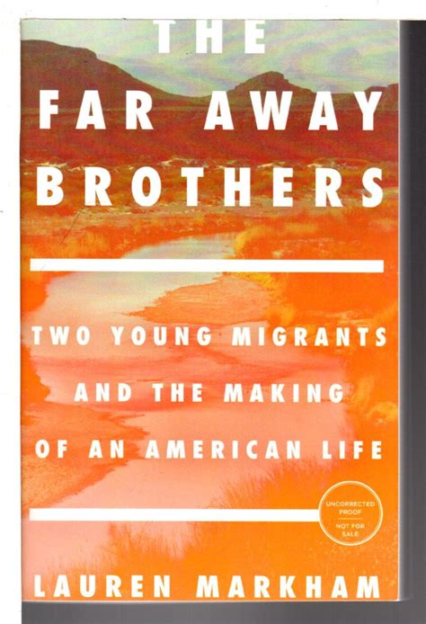 The Far Away Brothers Two Young Migrants And The Making Of An American