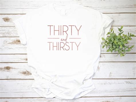 Birthday Thirty And Thirsty Birthday Just Thirsty Shirts Etsy