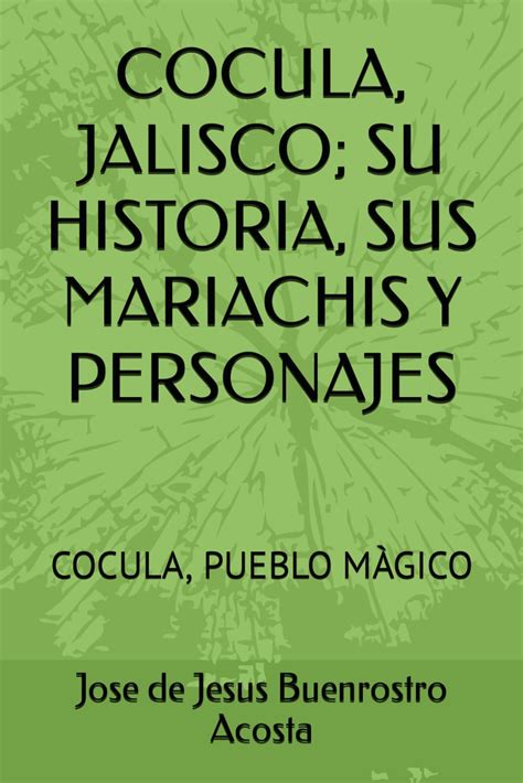 COCULA JALISCO SU HISTORIA SUS MARIACHIS Y PERSONAJES COCULA