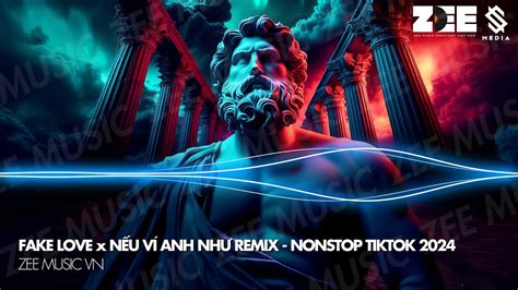 NONSTOP 2024 FAKE LOVE x NẾU VÍ ANH NHƯ REMIX NONSTOP TẨM ĐÁ REMIX HOT TIKTOK 2024 YouTube