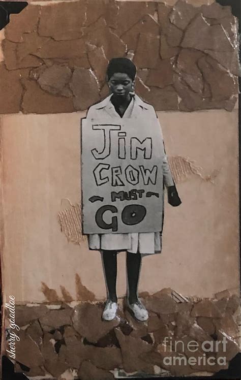 Jim Crow Must Go Mixed Media By Sherry Goodloe