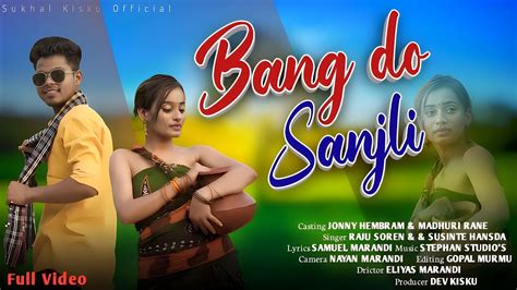 Bang Do Sanjli New Santali Full Video Jonny Hembram