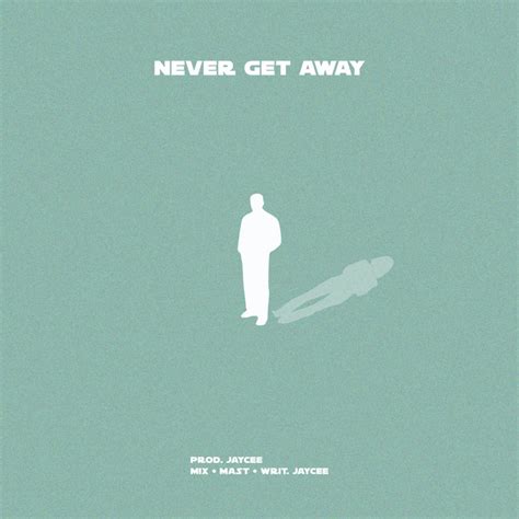 Never Get Away Single De Jaycee Spotify