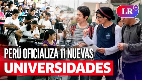 Gobierno Oficializa Nuevas Universidades Nacionales En Per D Nde