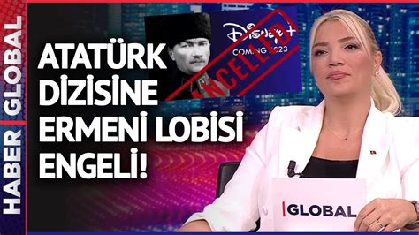 Atatürk Dizisine Ermeni Lobisi Engeli YouTube