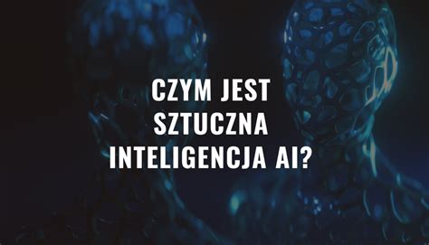 Czym Jest Sztuczna Inteligencja Ai Afiliat Pl