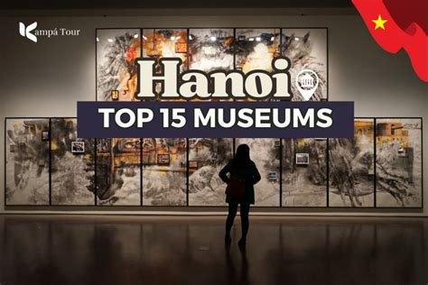 Top 15 Museums in Hanoi: Discover Vietnam Through Its History and Culture