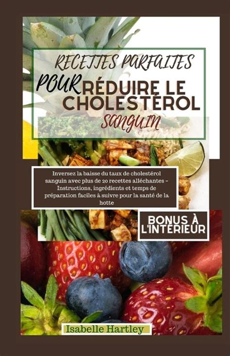 Recettes Parfaites Pour R Uire Le Cholest Ol Sanguin Inversez La