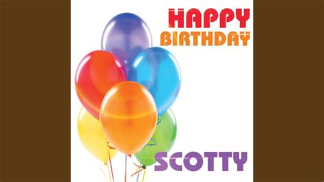 Happy Birthday Scotty Youtube