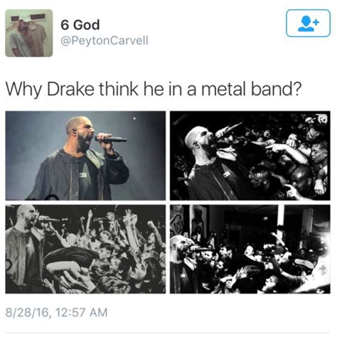 Drake Think He In A Metal Band Memes