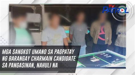 Mga Sangkot Umano Sa Pagpatay Ng Barangay Charmain Candidate Sa