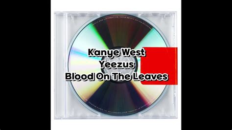 불경스러울 결혼에 관한 이야기 Kanye West Blood On The Leaves 가사 해석 YouTube