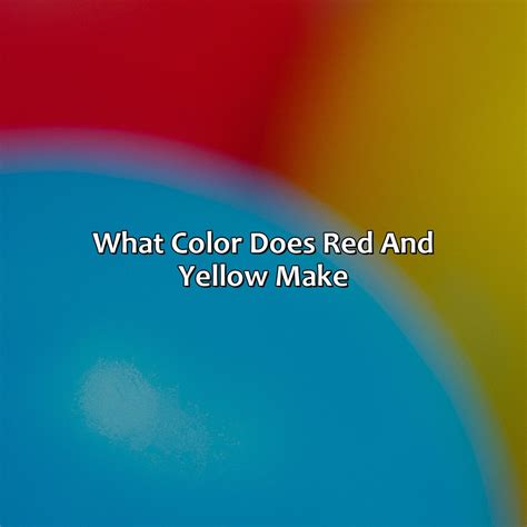 What Color Does Red Yellow And Blue Make Colorscombo