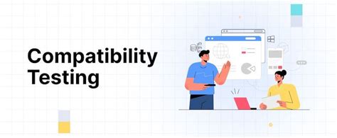 Compatibility Testing Tutorial Types Process Tools Benefits