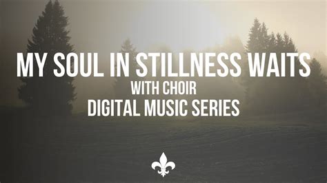 My Soul In Stillness Waits With Choir Digital Music Series St