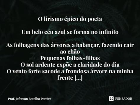 O Lirismo Pico Do Poeta Um Belo Prof Jeferson Botelho Pensador