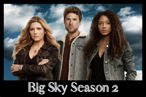 Big Sky Season 2 Is Scheduled To Be Out In 2022? Here What You Need To ...