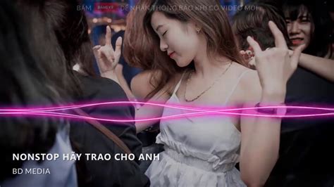 NONSTOP Vinahouse Hãy Trao Cho Anh Remix Vocal Nữ Tháng Năm Không Quên