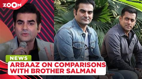 Arbaaz Khan Breaks Silence On Comparisons With Salman Khan Being