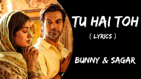 Tu Hai Toh Lyrics Bunny Sagar Mr Mrs Mahi Rajkumar Rao