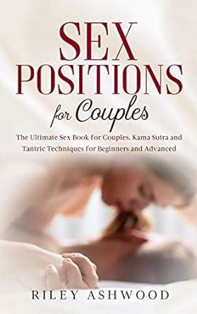 Amazon Sex Positions For Couples The Ultimate Sex Book For Couples