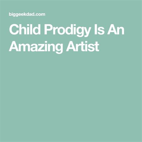 Child Prodigy Is An Amazing Artist | Child prodigy, Prodigy, Artist