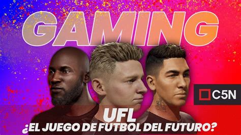 Ufl El Nuevo Juego De Futbol Que Le Va A Dar Pelea Al Fifa Y Al Pes