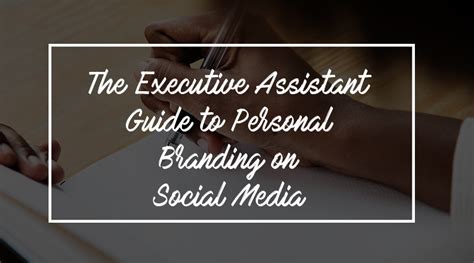 The Executive Assistant Guide To Personal Branding On Social Media Executive Leadership Support