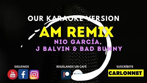 AM REMIX Nio García J Balvin Bad Bunny Karaoke Version YouTube