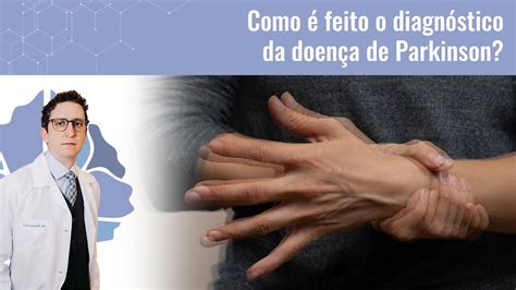 Como é Feito O Diagnóstico Da Doença De Parkinson Youtube